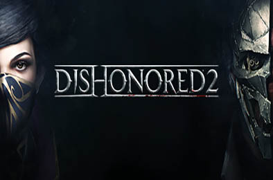 耻辱2 / 羞辱2 / Dishonored 2 v1.77.10.0